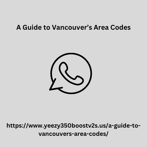 A Guide to Vancouver’s Area Codes